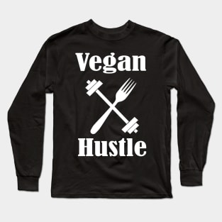 Vegan Hustle,Vegan Diet, Stay Humble, Hustle Hard, Lifestyle Long Sleeve T-Shirt